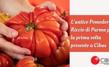 L'antico Pomodoro Riccio di Parma per la prima volta presente a Cibus