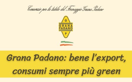 Grana Padano: bene l’export, consumi sempre più green