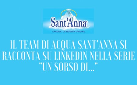 Il team di Acqua Sant'Anna si racconta su LinkedIn nella serie "Un sorso di..."