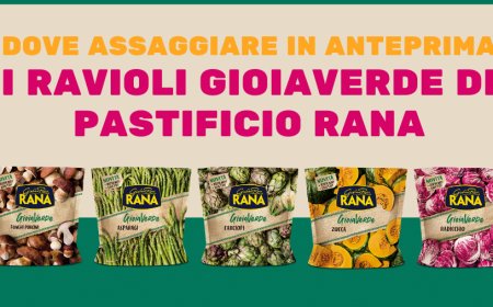 Dove assaggiare in anteprima i ravioli GioiaVerde di Pastificio Rana