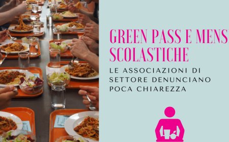Green Pass e Mense scolastiche. Le associazioni di settore denunciano poca chiarezza