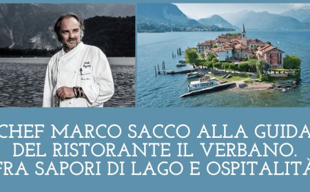 Chef Marco Sacco alla guida del ristorante Il Verbano. Fra sapori di lago e ospitalità