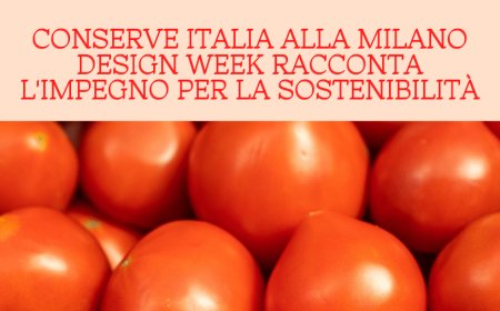 Conserve Italia alla Milano Design Week racconta l'impegno per la sostenibilità