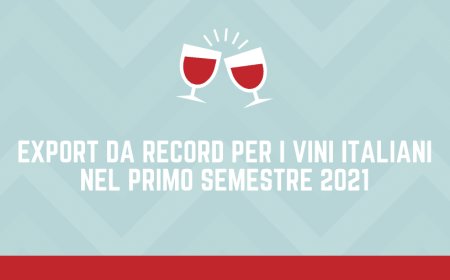 Export da record per i vini italiani nel primo semestre 2021