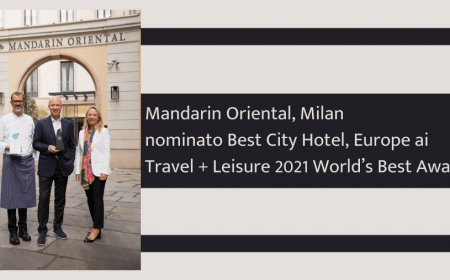 Mandarin Oriental, Milan nominato Best City Hotel, Europe ai Travel + Leisure 2021 World’s Best Awards