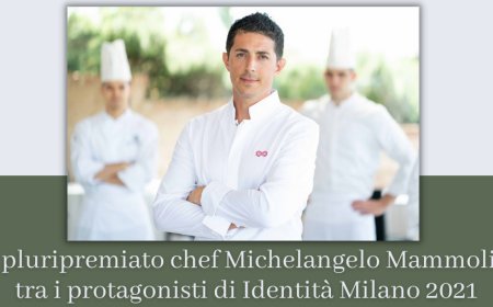 Il pluripremiato chef Michelangelo Mammoliti tra i protagonisti di Identità Milano 2021