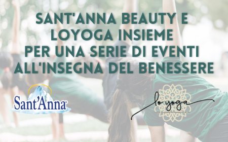 Sant'Anna Beauty e LoYoga insieme per una serie di eventi all'insegna del benessere