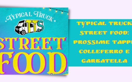 Typical Truck Street Food: prossime tappe Colleferro e Garbatella