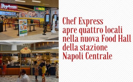Chef Express apre quattro locali nella nuova Food Hall della stazione Napoli Centrale