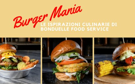Burger Mania: le ispirazioni culinarie di Bonduelle Food Service