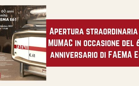 Apertura straordinaria di MUMAC in occasione del 60° anniversario di FAEMA E61