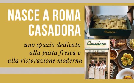 Nasce a Roma Casadora, uno spazio dedicato alla pasta fresca e alla ristorazione moderna