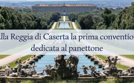 Alla Reggia di Caserta la prima convention dedicata al panettone