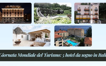Giornata Mondiale del Turismo: 5 hotel da sogno in Italia