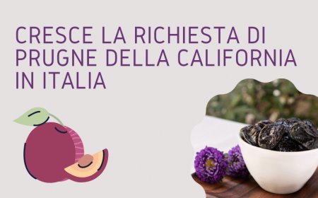 Cresce la richiesta di Prugne della California in Italia