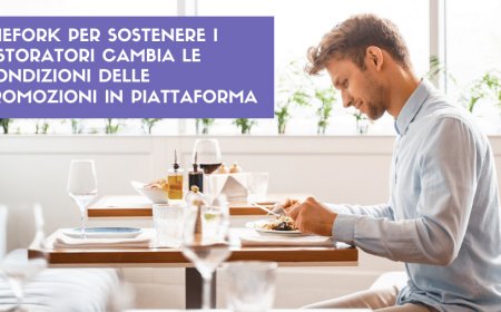 TheFork per sostenere i ristoratori cambia le condizioni delle promozioni in piattaforma