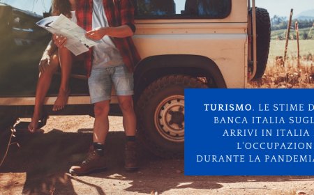 Turismo. Le stime di Banca Italia sugli arrivi in Italia e l'occupazione durante la pandemia