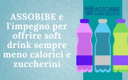 ASSOBIBE e l'impegno per offrire soft drink sempre meno calorici e zuccherini