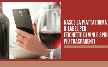Nasce la piattaforma U-Label per etichette di vini e spiriti più trasparenti