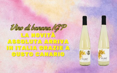 Vino di banana IGP. La novità assoluta arriva in Italia grazie a Gusto Canario