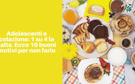 Adolescenti e colazione: 1 su 4 la salta. Ecco 10 buoni motivi per non farlo