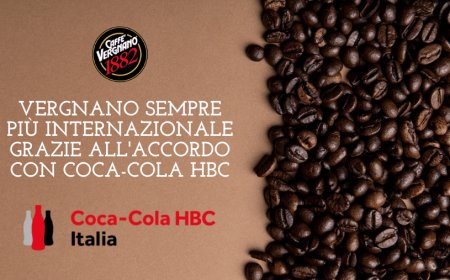 Vergnano sempre più internazionale grazie all'accordo con Coca-Cola HBC