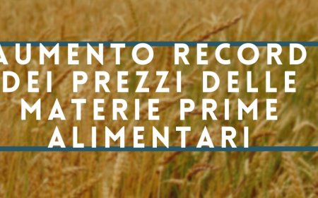Aumento record dei prezzi delle materie prime alimentari