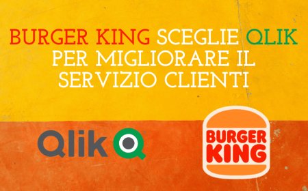 Burger King sceglie Qlik per migliorare  il servizio clienti
