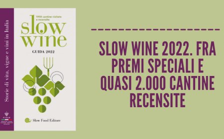 Slow Wine 2022. Fra premi speciali e quasi 2.000 cantine recensite
