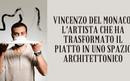 Vincenzo Del Monaco. L'artista che ha trasformato il piatto in uno spazio architettonico
