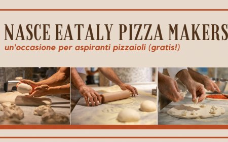 Nasce Eataly Pizza Makers, un'occasione per aspiranti pizzaioli (gratis!)