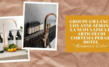 Groupe GM lancia con Anne Sémonin la nuova linea di articoli di cortesia per gli hotel “Mémoires d’été”