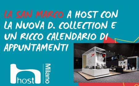 La San Marco a Host con la nuova D. Collection e un ricco calendario di appuntamenti