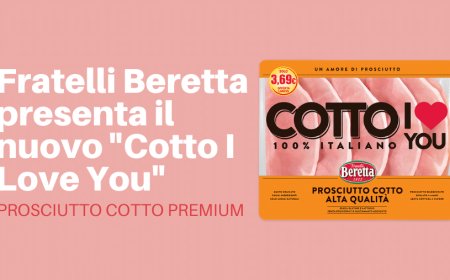 Fratelli Beretta presenta il nuovo "Cotto I Love You", prosciutto cotto premium