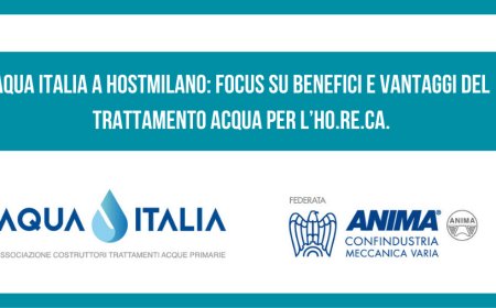 Aqua Italia a HostMilano: focus su benefici e vantaggi del trattamento acqua per l’Ho.Re.Ca.