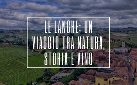 Le Langhe: un viaggio tra natura, storia e vino