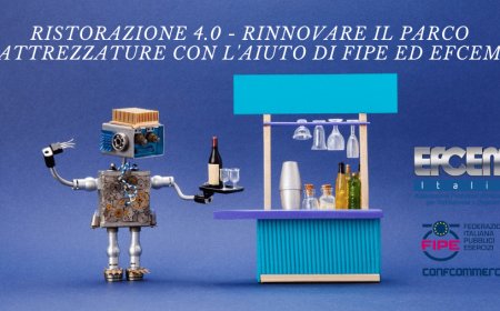Ristorazione 4.0 - Rinnovare il parco attrezzature con l'aiuto di Fipe ed EFCEM