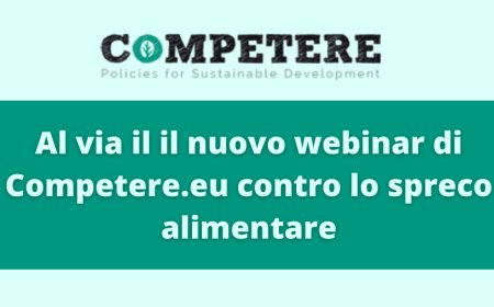 Al via il il nuovo webinar di Competere.eu contro lo spreco alimentare