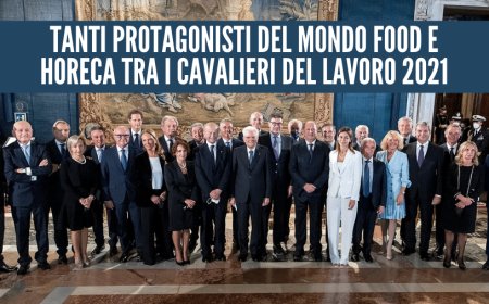 Tanti protagonisti del mondo food e Horeca tra i Cavalieri del Lavoro 2021
