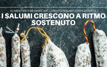 Alimentari e bevande nel largo consumo confezionato. I Salumi crescono a ritmo sostenuto