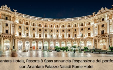 Anantara Hotels, Resorts & Spas annuncia l’espansione del portfolio con Anantara Palazzo Naiadi Rome Hotel