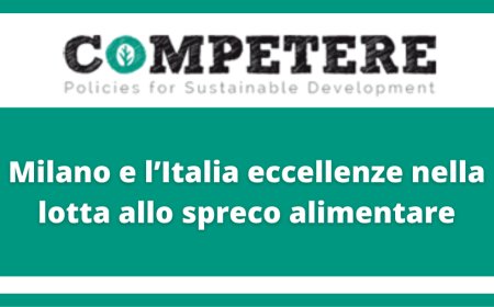 Milano e l’Italia eccellenze nella lotta allo spreco alimentare