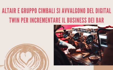 Altair e Gruppo Cimbali si avvalgono del Digital Twin per incrementare il business dei bar