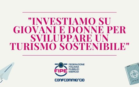 Fipe: "Investiamo su giovani e donne per sviluppare un turismo sostenibile"