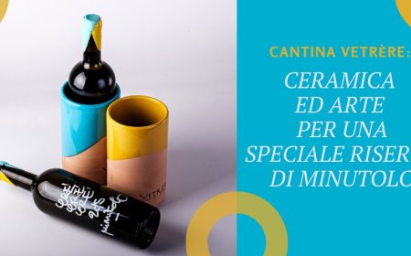 Cantina Vetrère: ceramica ed arte per una speciale Riserva di Minutolo