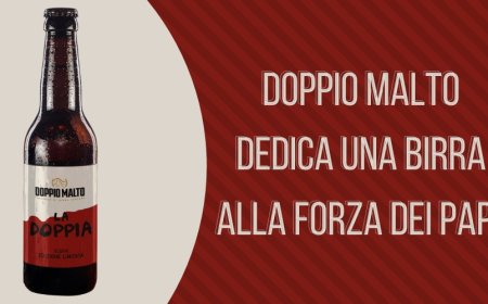 Doppio Malto dedica una birra alla forza dei papà