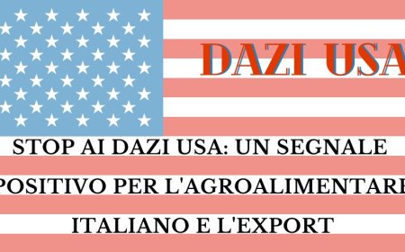 Stop ai dazi USA: un segnale positivo per l'agroalimentare italiano e l'export