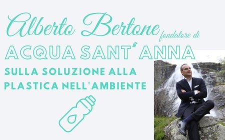Alberto Bertone fondatore di Acqua Sant'Anna sulla soluzione alla plastica nell'ambiente