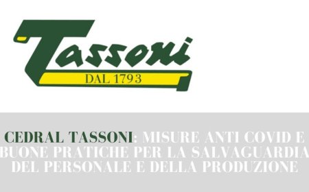 Cedral Tassoni: misure anti Covid e buone pratiche per la salvaguardia del personale e della produzione