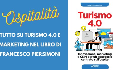 Ospitalità: tutto su Turismo 4.0 e marketing nel libro di Francesco Piersimoni